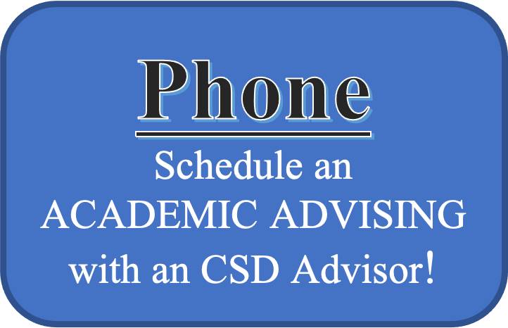 Schedule an CSD academic advising via Phone with an advisor.